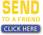 Send to a Friend -- Click Here